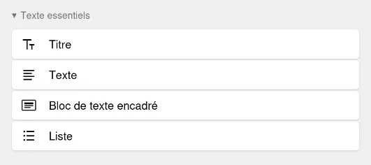 Liste des blocs dédiés aux contenus textuels essentiels : titre, texte, bloc de texte encadré et liste.